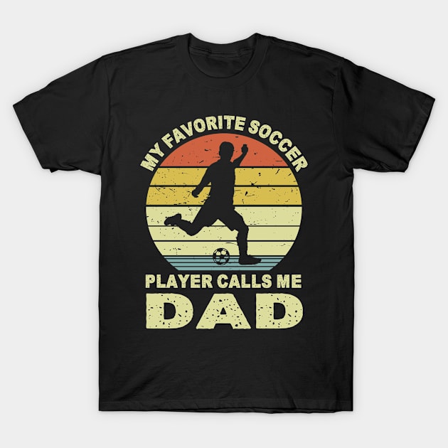 My Favorite Soccer Player Calls Me Dad Vintage Football T-Shirt by mansoury